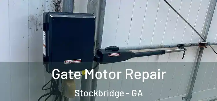  Gate Motor Repair Stockbridge - GA