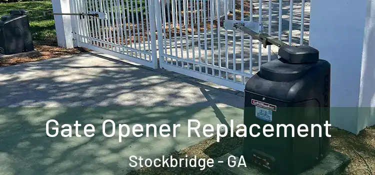 Gate Opener Replacement Stockbridge - GA