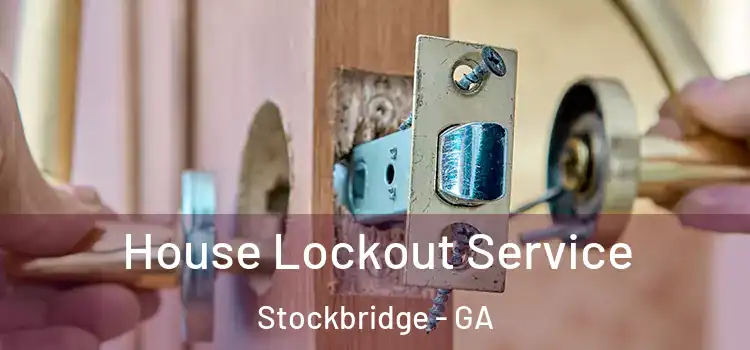  House Lockout Service Stockbridge - GA