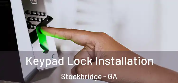 Keypad Lock Installation Stockbridge - GA