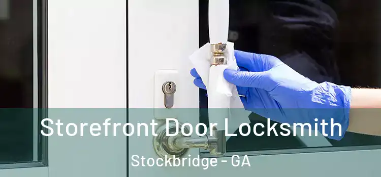  Storefront Door Locksmith Stockbridge - GA